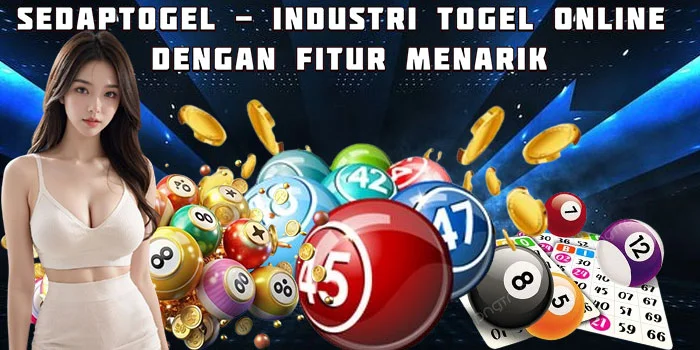 Sedaptogel - Industri Togel Online Dengan Fitur Menarik
