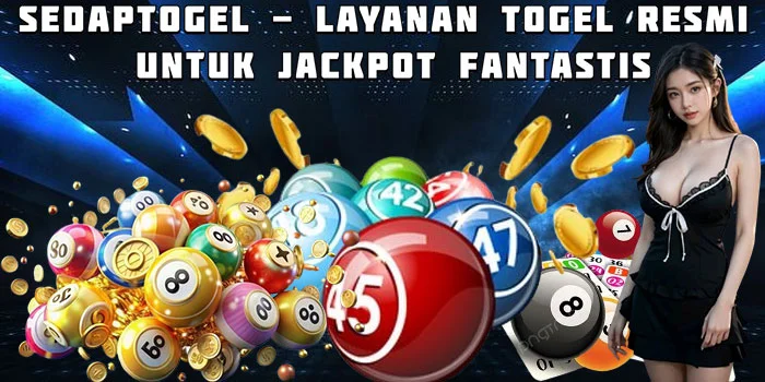 Sedaptogel - Layanan Togel Resmi untuk Jackpot Fantastis